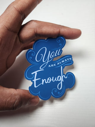 You Are Always Enough Sticker