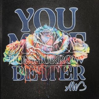 You Make Tomorrow Better Journal