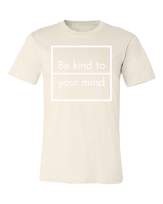 Be Kind To Your Mind Tee - Natural