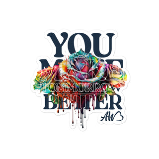 You Make Tomorrow Better Sticker