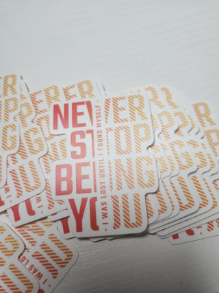 Never Stop Being You Sticker