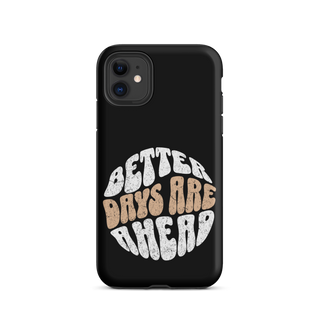 Better Days Are Ahead Case for iPhone®