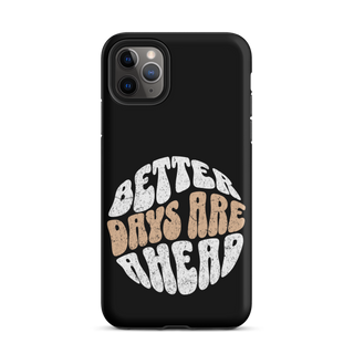 Better Days Are Ahead Case for iPhone®