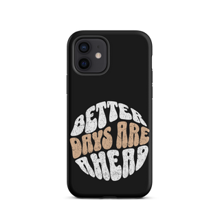 Better Days Are Ahead Case for iPhone®