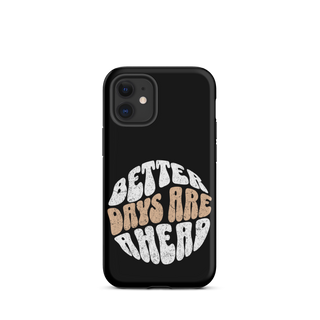 Better Days Are Ahead Case for iPhone®