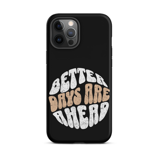 Better Days Are Ahead Case for iPhone®