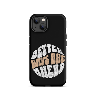 Better Days Are Ahead Case for iPhone®