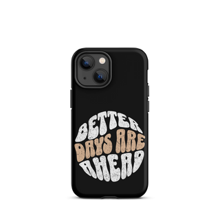 Better Days Are Ahead Case for iPhone®