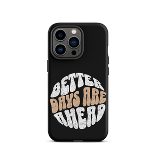 Better Days Are Ahead Case for iPhone®