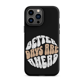 Better Days Are Ahead Case for iPhone®