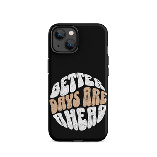 Better Days Are Ahead Case for iPhone®