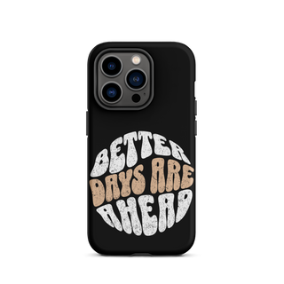 Better Days Are Ahead Case for iPhone®