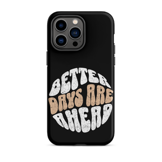 Better Days Are Ahead Case for iPhone®