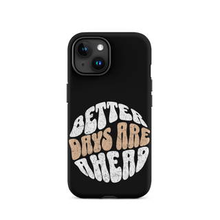 Better Days Are Ahead Case for iPhone®