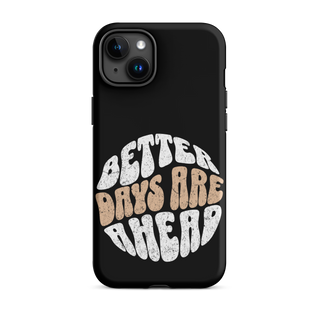 Better Days Are Ahead Case for iPhone®