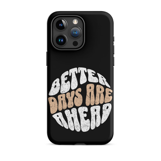 Better Days Are Ahead Case for iPhone®