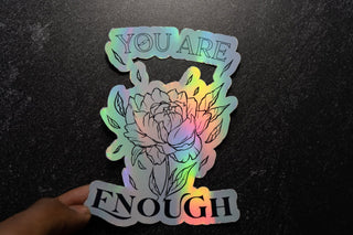 You Are Enough Holographic Sticker