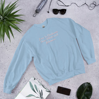 Even In Darkness Your Petals Will Blossom Sweatshirt